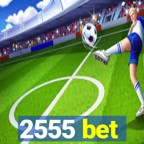 2555 bet